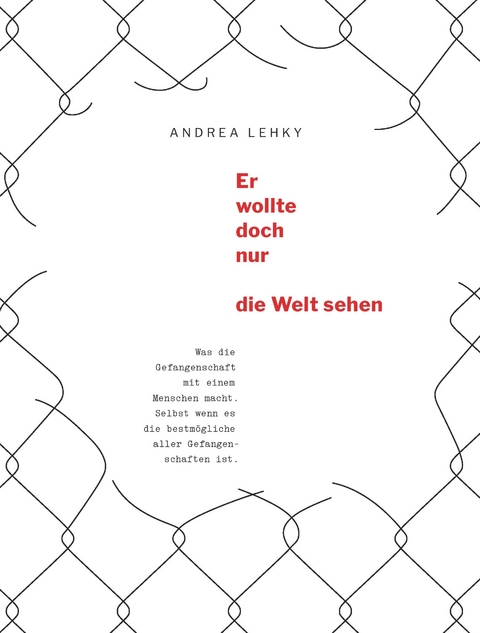 Er wollte doch nur die Welt sehen - Andrea Lehky