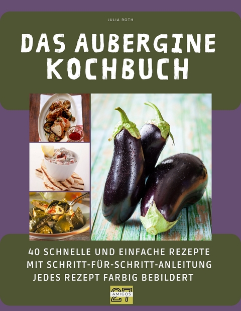 Das Aubergine-Kochbuch - Julia Roth