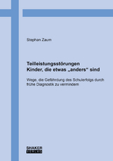 Teilleistungsstörungen – Kinder, die etwas „anders“ sind - Stephan Zaum