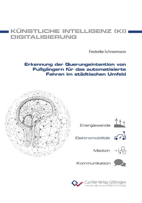 Erkennung der Querungsintention von Fußgängern für das automatisierte Fahren im städtischen Umfeld - Friederike Schneemann