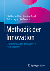 Methodik der Innovation - Erik Busch, Klaus Henning Busch, Volker Heyse