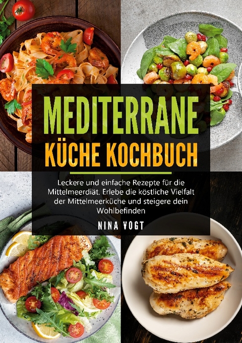 Mediterrane Küche Kochbuch - Nina Vogt