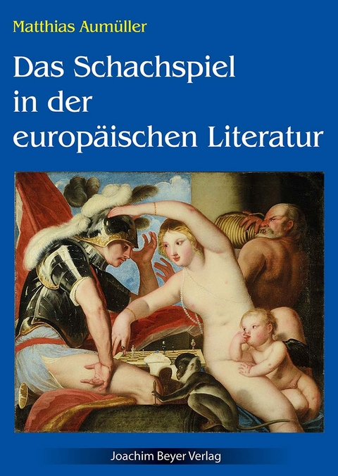 Das Schachspiel in der europäischen Literatur - Matthias Aumüller