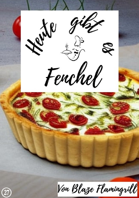 Heute gibt es / Heute gibt es - Fenchel - Blaze Flamingrill