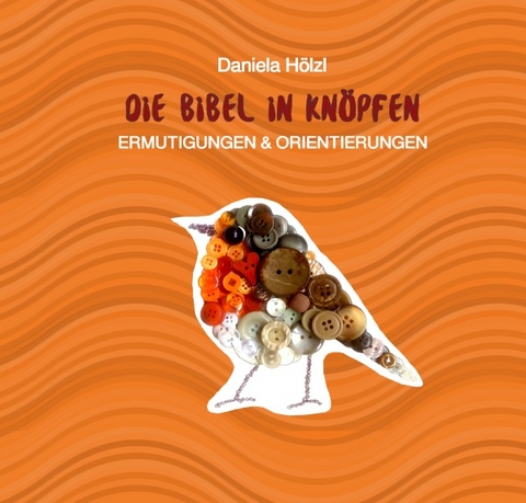 Die Bibel in Knöpfen - Daniela Hölzl