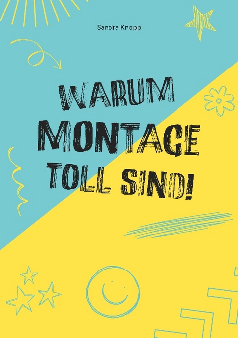 Warum Montage toll sind - Sandra Knopp