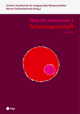 Schwangerschaft - Skills für Hebammen 1 (Print inkl. digitaler Ausgabe) -  Berner Fachhochschule,  Zürcher Hochschule für Angewandte Wissenschaften