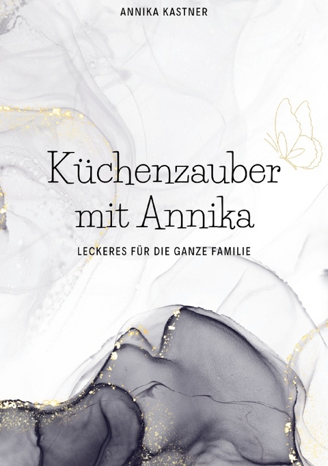 Küchenzauber mit Annika - Annika Kastner