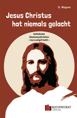 Jesus Christus hat niemals gelacht - G. Wagner