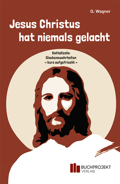 Jesus Christus hat niemals gelacht - G. Wagner