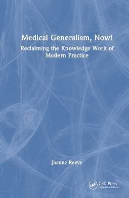 Medical Generalism, Now! - Joanne Reeve