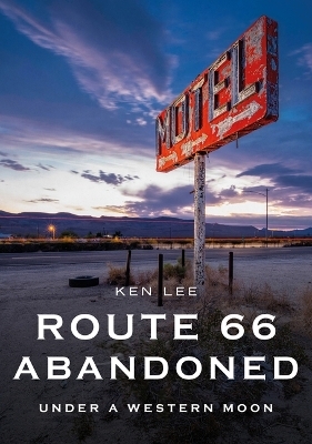 Route 66 Abandoned - Ken Lee