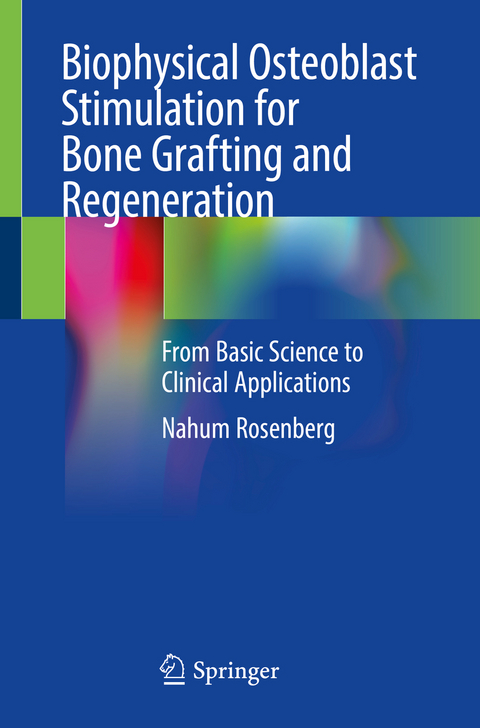 Biophysical Osteoblast Stimulation for Bone Grafting and Regeneration - Nahum Rosenberg