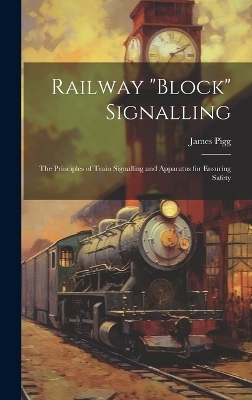 Railway "block" Signalling - James Pigg