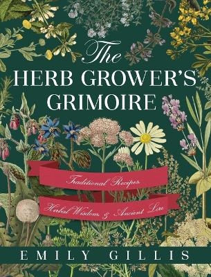 The Herb Grower's Grimoire - Emily Gillis