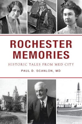 Rochester Memories - Paul David Scanlon MD