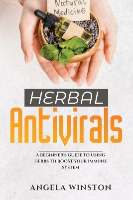 Herbal Antivirals - Angela Winston