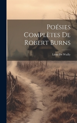 Poésies Complètes De Robert Burns - Léon De Wailly