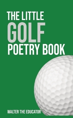 The Little Golf Poetry Book -  Walter the Educator