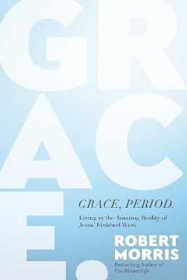 Grace, Period. - Robert Morris