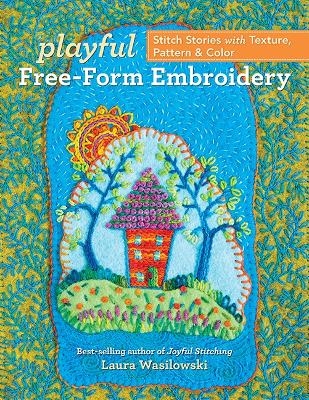 Playful Free-Form Embroidery - Laura Wasilowski