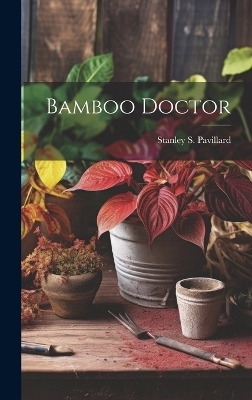 Bamboo Doctor - Stanley S Pavillard