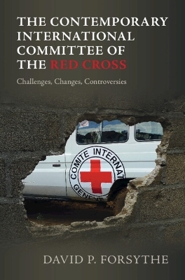 The Contemporary International Committee of the Red Cross - David P. Forsythe