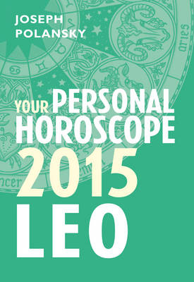 Leo 2015: Your Personal Horoscope -  Joseph Polansky