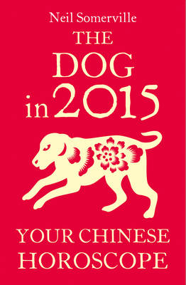 Dog in 2015: Your Chinese Horoscope -  Neil Somerville