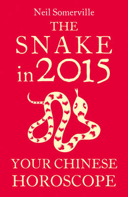 Snake in 2015: Your Chinese Horoscope -  Neil Somerville