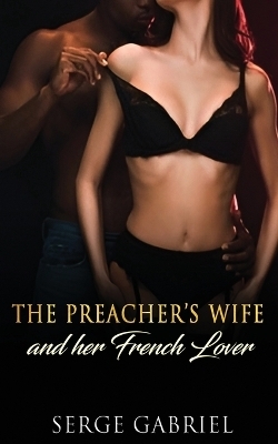 The Preacher's Wife And her French Lover - Serge Gabriel