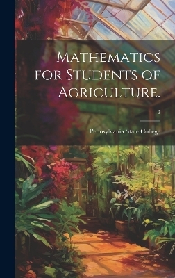 Mathematics for Students of Agriculture. [microform]; 2 - 