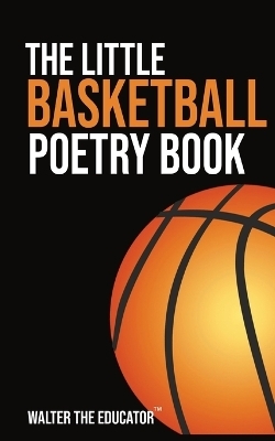 The Little Basketball Poetry Book -  Walter the Educator