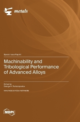 Machinability and Tribological Performance of Advanced Alloys