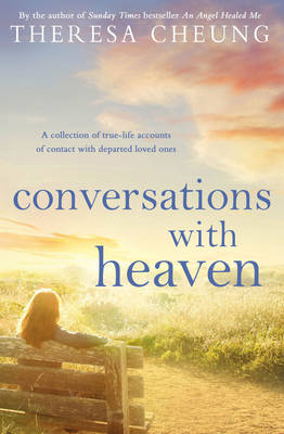 Conversations with Heaven -  Theresa Cheung