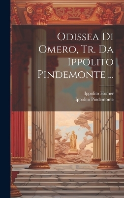 Odissea Di Omero, Tr. Da Ippolito Pindemonte ... - Ippolito Pindemonte, Ippolito Homer