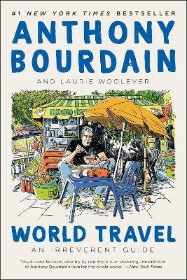 World Travel - Anthony Bourdain, Laurie Woolever