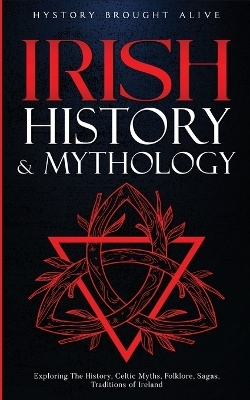 Irish History & Mythology - History Brought Alive