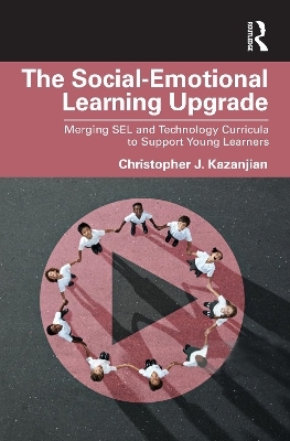 The Social-Emotional Learning Upgrade - Christopher J. Kazanjian