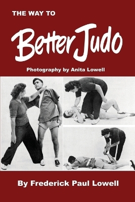 The Way to Better Judo - Frederick Paul Lowell