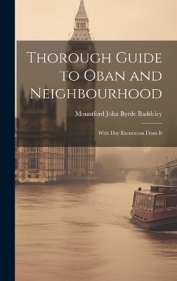 Thorough Guide to Oban and Neighbourhood - Mountford John Byrde Baddeley