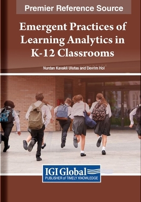 Emergent Practices of Learning Analytics in K-12 Classrooms - Nurdan Kavaklı Ulutaş, Devrim Höl