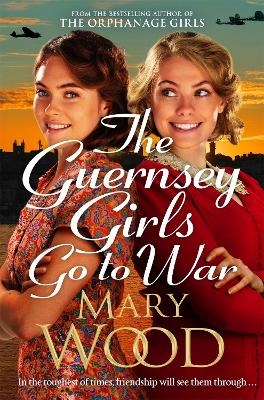 The Guernsey Girls Go to War - Mary Wood