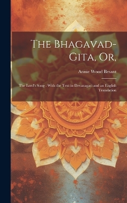 The Bhagavad-Gita, or, - Annie Wood 1847-1933 Besant