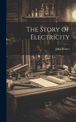 The Story of Electricity - John Munro