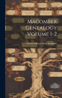 Macomber Genealogy Volume 1-2 - Everett Schermerhorn Stackpole