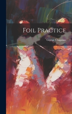 Foil Practice - George Chapman