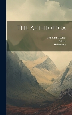 The Aethiopica - Heliodorus (of Emesa ), Athenian Society,  Athens