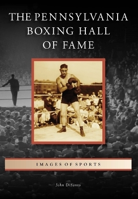 The Pennsylvania Boxing Hall of Fame - John Disanto