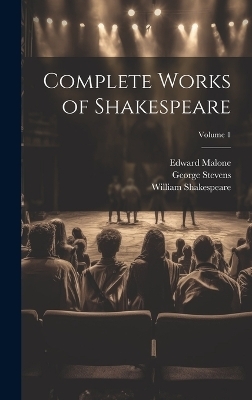 Complete Works of Shakespeare; Volume 1 - William Shakespeare, Edward Malone, George Stevens